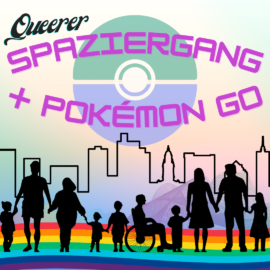 Queerer Spaziergang und Pokémon Go