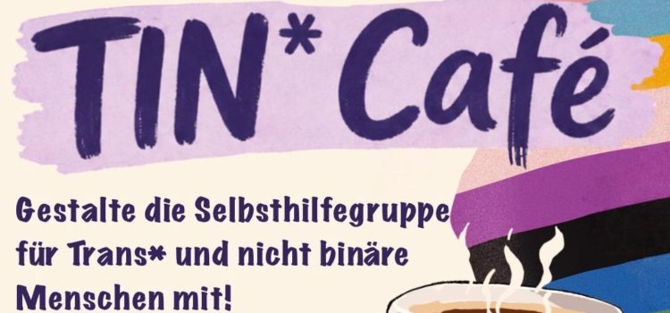 TIN*-Café: Neustart der Selbsthilfegruppe